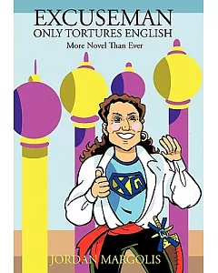 Excuseman Only Tortures English: More Novel Than Ever