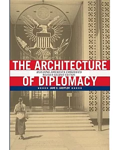 The Architecture of Diplomacy: Building America’s Embassies
