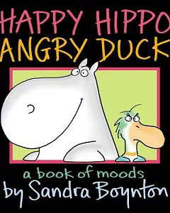 Happy Hippo, Angry Duck: A Book of Moods