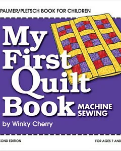 My First Quilt Book: Machine Sewing