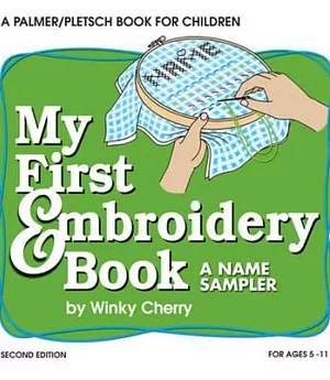 My First Embroidery Book: Hand Sewing, Including Embroidery Hoop, Thread and Materials
