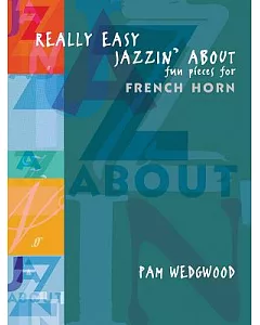 Really Easy Jazzin’ About: Fun Pieces for French Horn