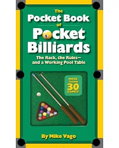 The Pocket Book of Pocket Billiards: The Rack, the Rules-and a Working Pool Table