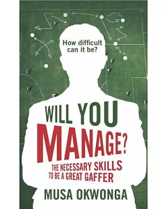 Will You Manage?: The Necessary Skills to Be a Great Gaffer