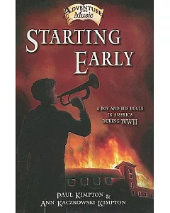 Starting Early: A Story About A Boy and His Bugle in America During WWII