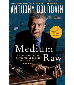 Medium Raw: A Bloody Valentine to the World of Food and the People Who Cook