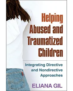 Helping Abused and Traumatized Children: Integrating Directive and Nondirective Approaches