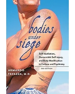Bodies Under Siege: Self-Mutilation, Nonsuicidal Self-Injury, and Body Modification in Culture and Psychiatry