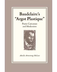 Baudelaire’s ��Argot Plastique��