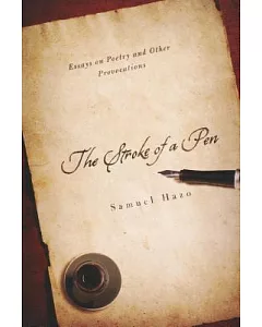 The Stroke of a Pen: Essays on Poetry and Other Provocations