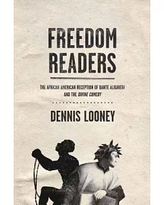 Freedom Readers: The African American Reception of Dante Alighieri and the Divine Comedy