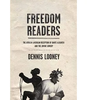 Freedom Readers: The African American Reception of Dante Alighieri and the Divine Comedy