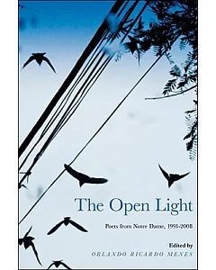 The Open Light: Poets from Notre Dame, 1991-2008