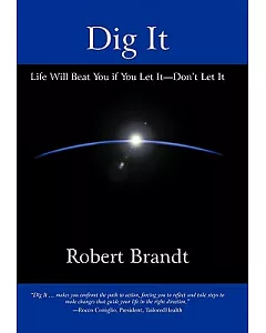 Dig It: Life Will Beat You If You Let It—Don’t Let It