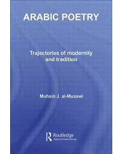 Arabic Poetry: Trajectories of Modernity and Tradition