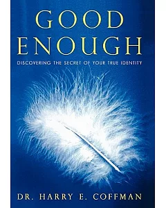 Good Enough: Discovering the Secret of Your True Identity