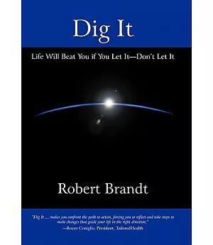 Dig It: Life Will Beat You If You Let It—Don’t Let It