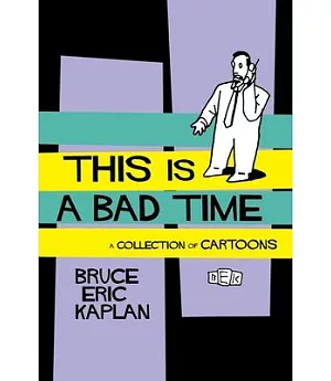 This Is a Bad Time: A Collection of Cartoons