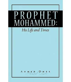 Prophet Muhammed: His Life and Times