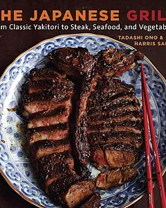 The Japanese Grill: From Classic Yakitori to Steak, Seafood, and Vegetables