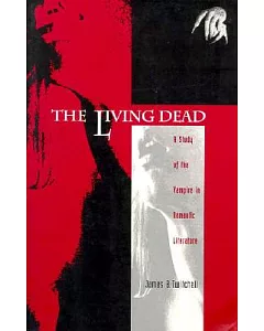 The Living Dead: A Study of the Vampire in Romantic Literature