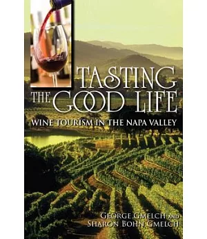 Tasting the Good Life: Wine Tourism in the Napa Valley