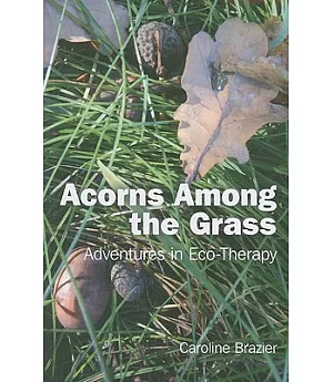 Acorns Among the Grass: Adventures in Eco-therapy