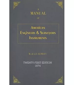 A Manual of the Principal Instruments Used in American Engineering and Surveying