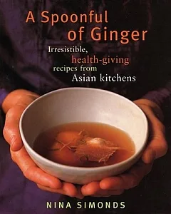 A Spoonful of Ginger: Irresistible, Health-Giving Recipes from Asian Kitchens