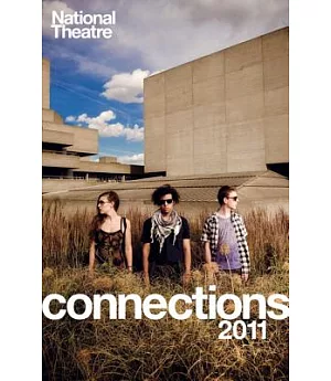 National Theatre Connections 2011: Plays for Young People; Bassett, The Beauty Manifesto, Children of Killers, Cloud Busting, Fr