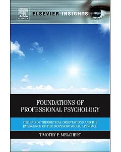 Foundations of Professional Psychology: The End of Theoretical Orientations and the Emergence of the Biopsychosocial Approach