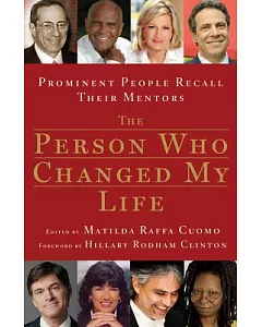The Person Who Changed My Life: Prominent People Recall Their Mentors
