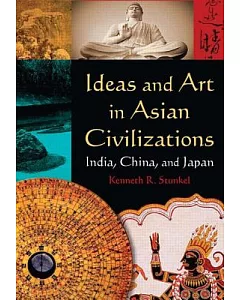 Ideas and Art in Asian Civilizations: India, China, and Japan