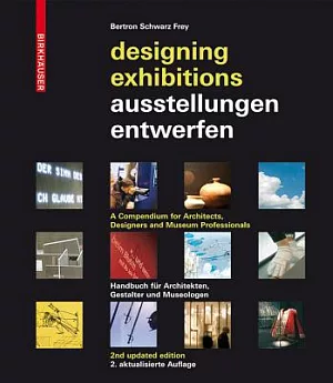 Designing Exhibitions / Ausstellungen Entwerfen: A Compendium for Architects, Designers and Museum Professionals / Kompendium Fu