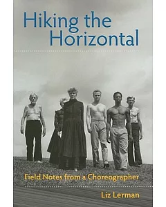 Hiking the Horizontal: Field Notes from a Choreographer