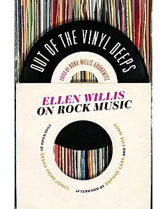 Out of the Vinyl Deeps: Ellen Willis on Rock Music