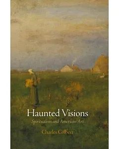 Haunted Visions: Spiritualism and American Art