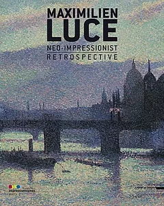 Maximilien Luce: Neo-Impressionist Retrospective