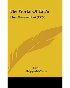The Works of Li Po: The Chinese Poet