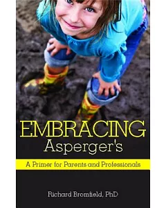Embracing Asperger’s: A Primer for Parents and Professionals