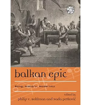Balkan Epic: Song, History, Modernity