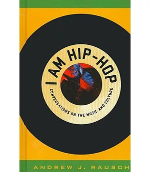 I Am Hip-Hop: Conversations on the Music and Culture