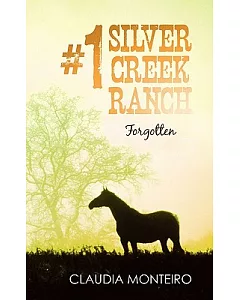 #1 Silver Creek Ranch: Forgotten