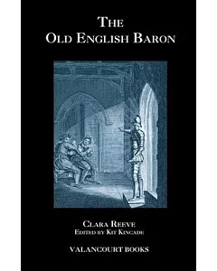 The Old English Baron: A Gothic Story, With Edmond: Orphan of the Castle, A Tragedy, In Five Acts