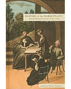 Masters of the Marketplace: British Women Novelists of the 1750’s