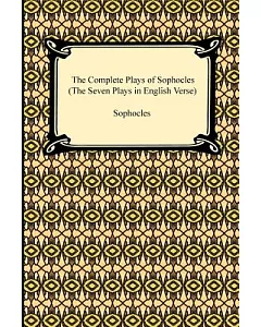 The Complete Plays of Sophocles: The Seven Plays in English Verse
