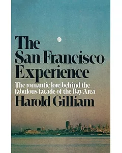 The San Francisco Experience: The Romantic Love Behind the Fabulous Facade of the Bay Area