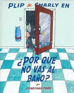 Por que no vas al bano? / Why you’re not going to the bathroom?