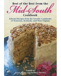 Best of the Best from the Mid-South Cookbook: Selected Recipes from the Favorite Cookbooks of Tennessee, Kentucky, and West Virg