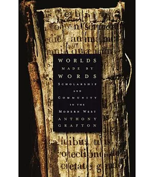 Worlds Made by Words: Scholarship and Community in the Modern West